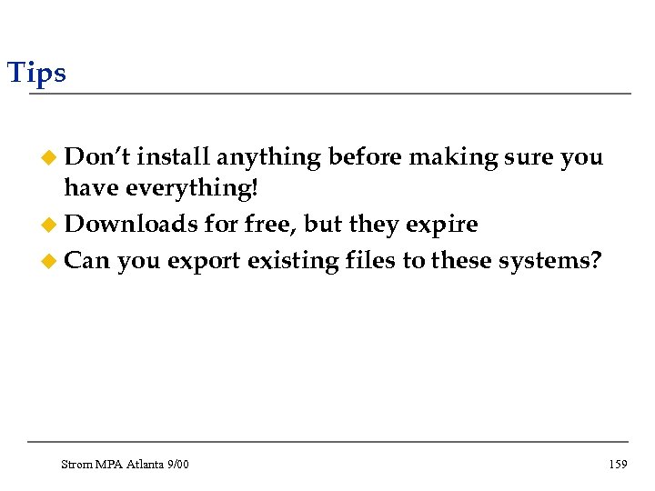 Tips u Don’t install anything before making sure you have everything! u Downloads for