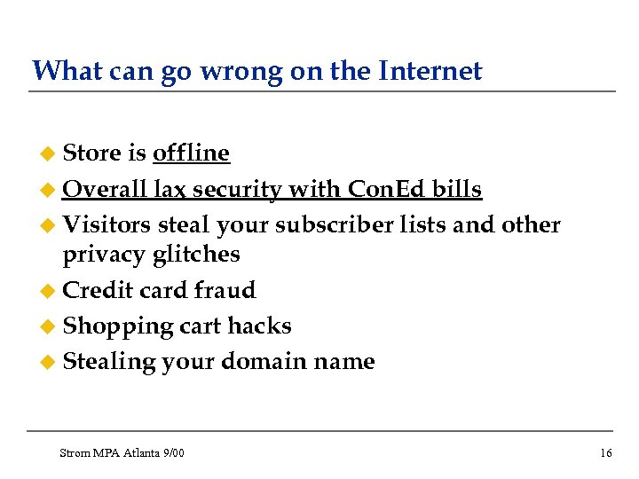 What can go wrong on the Internet u Store is offline u Overall lax