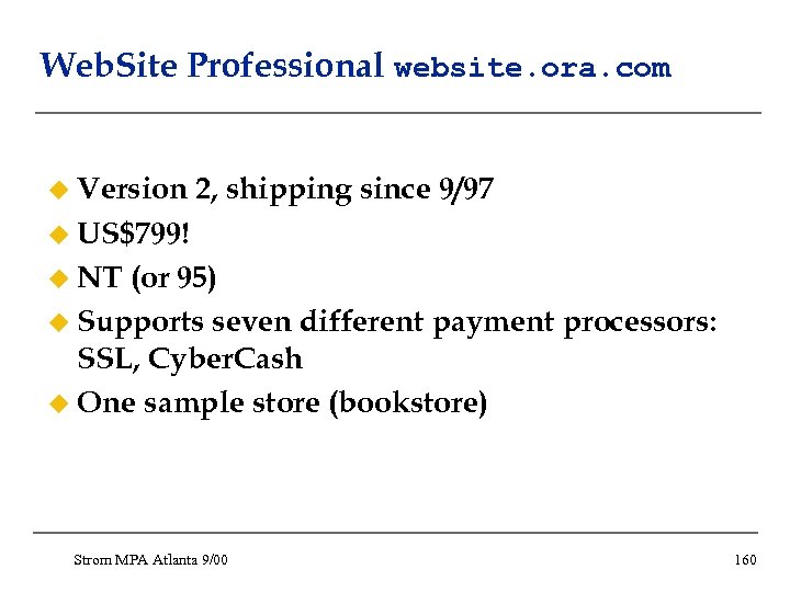 Web. Site Professional website. ora. com u Version 2, shipping since 9/97 u US$799!