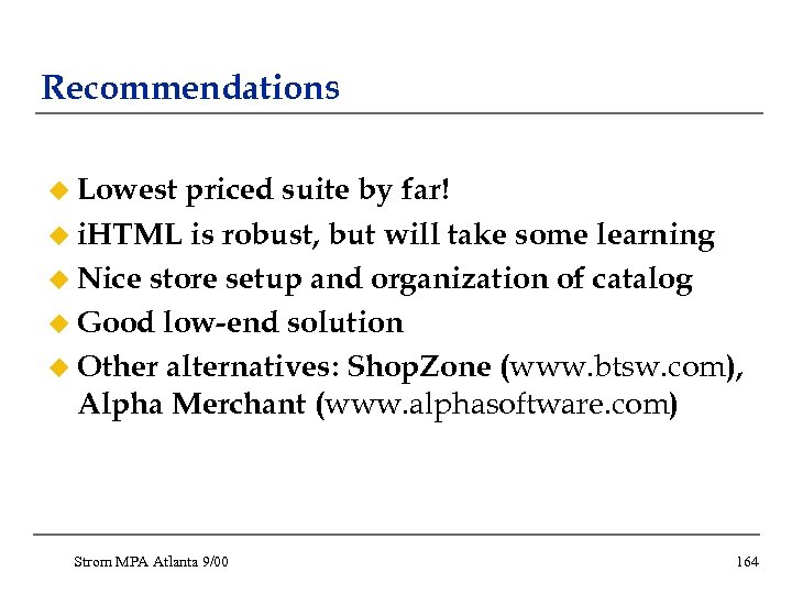 Recommendations u Lowest priced suite by far! u i. HTML is robust, but will