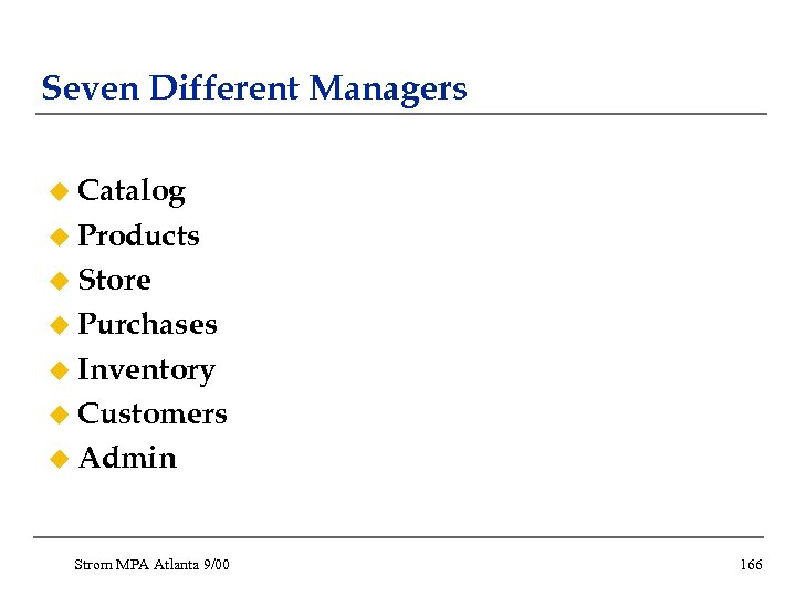 Seven Different Managers u Catalog u Products u Store u Purchases u Inventory u