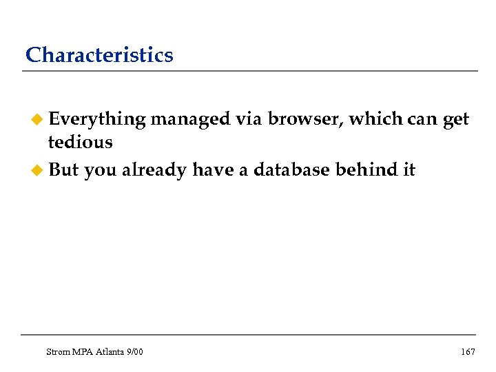 Characteristics u Everything managed via browser, which can get tedious u But you already