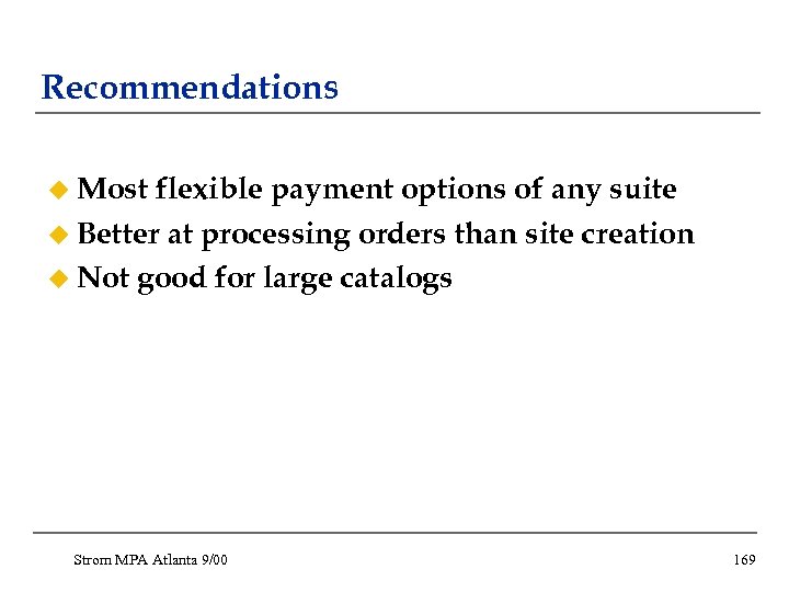 Recommendations u Most flexible payment options of any suite u Better at processing orders