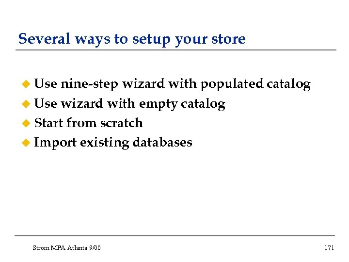 Several ways to setup your store u Use nine-step wizard with populated catalog u