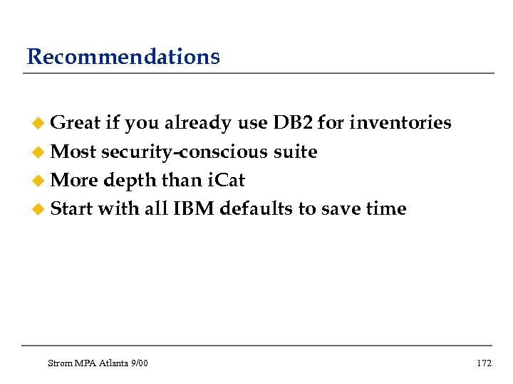 Recommendations u Great if you already use DB 2 for inventories u Most security-conscious