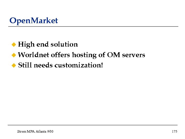 Open. Market u High end solution u Worldnet offers hosting of OM servers u