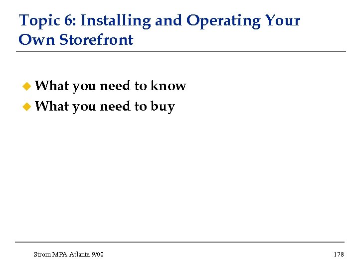 Topic 6: Installing and Operating Your Own Storefront u What you need to know