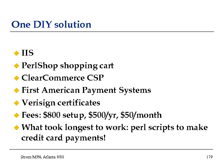 One DIY solution u IIS u Perl. Shop shopping cart u Clear. Commerce CSP