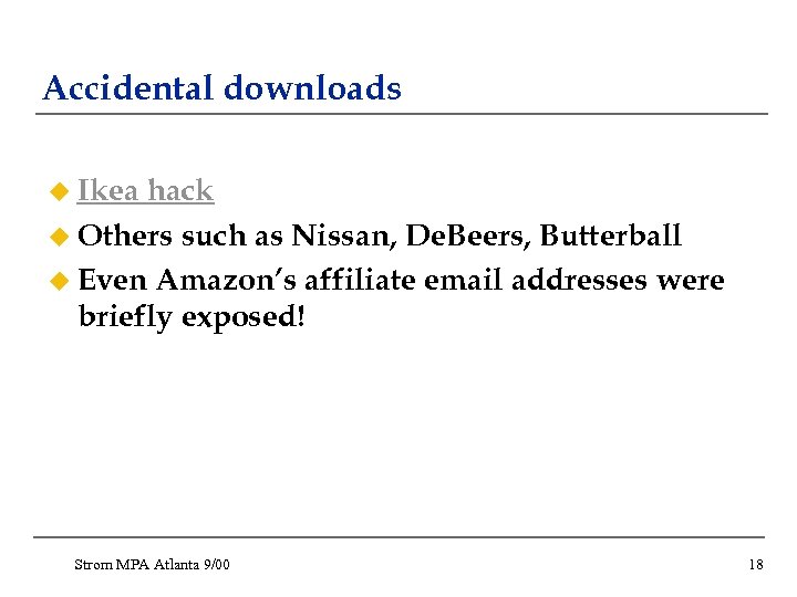 Accidental downloads u Ikea hack u Others such as Nissan, De. Beers, Butterball u