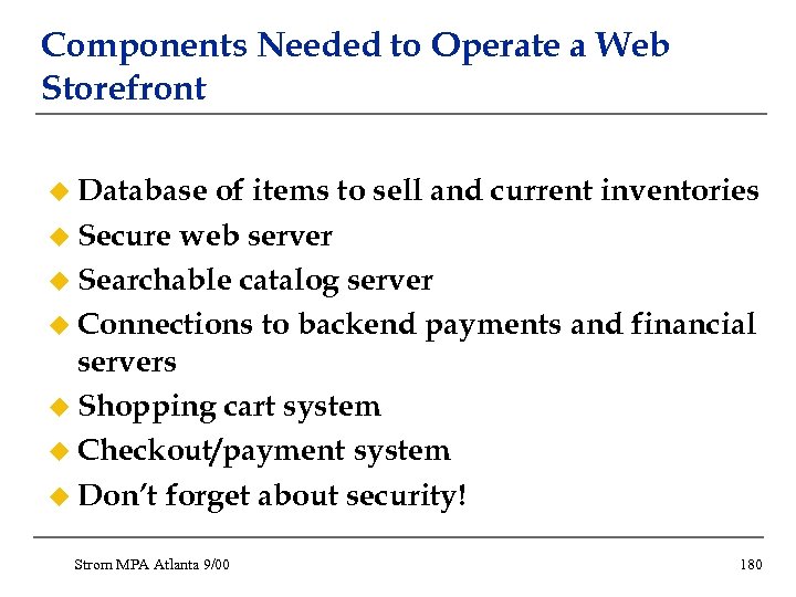 Components Needed to Operate a Web Storefront u Database of items to sell and