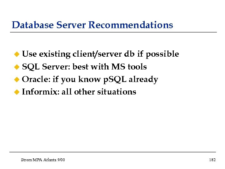 Database Server Recommendations u Use existing client/server db if possible u SQL Server: best