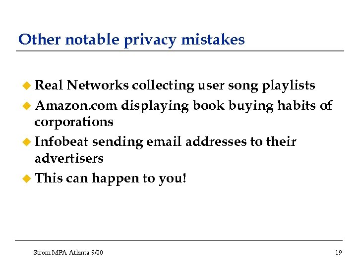 Other notable privacy mistakes u Real Networks collecting user song playlists u Amazon. com