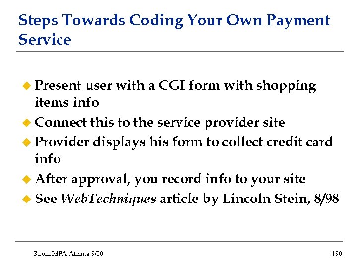 Steps Towards Coding Your Own Payment Service u Present user with a CGI form