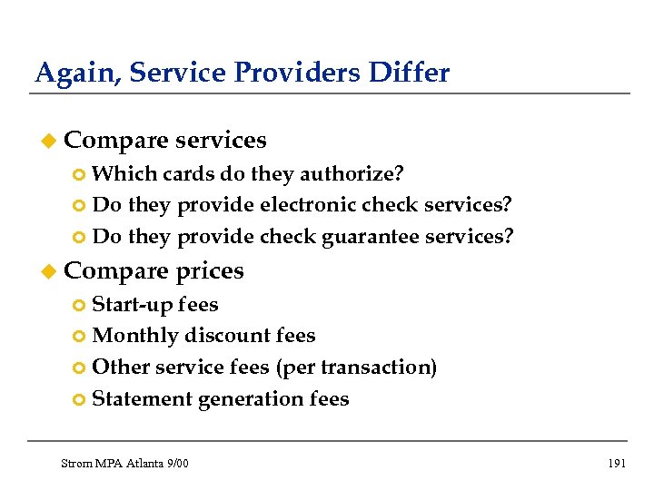 Again, Service Providers Differ u Compare services Which cards do they authorize? ¢ Do