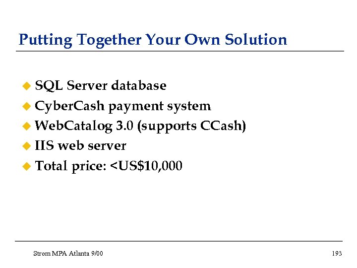 Putting Together Your Own Solution u SQL Server database u Cyber. Cash payment system