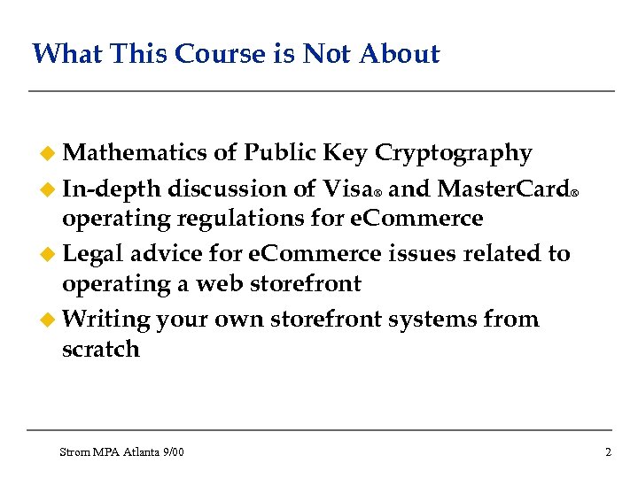 What This Course is Not About u Mathematics of Public Key Cryptography u In-depth