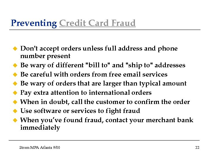 Preventing Credit Card Fraud u u u u Don't accept orders unless full address