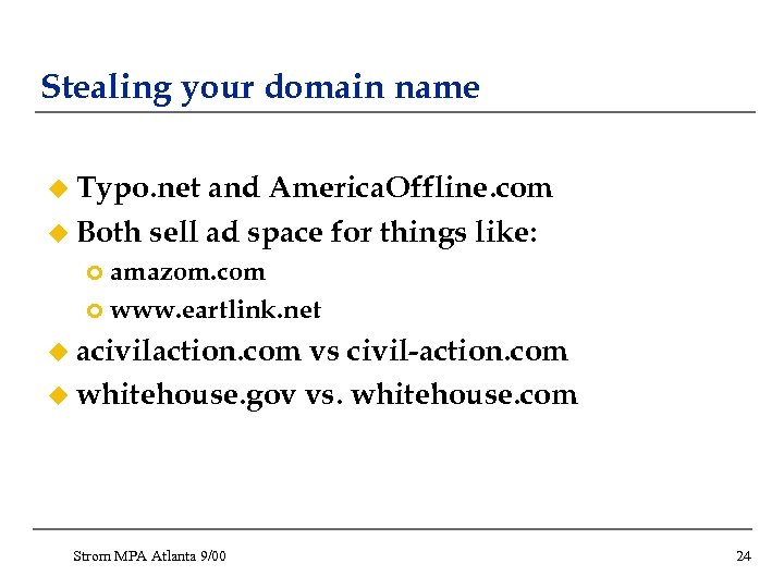 Stealing your domain name u Typo. net and America. Offline. com u Both sell