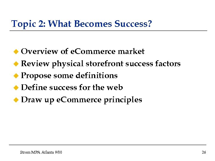 Topic 2: What Becomes Success? u Overview of e. Commerce market u Review physical