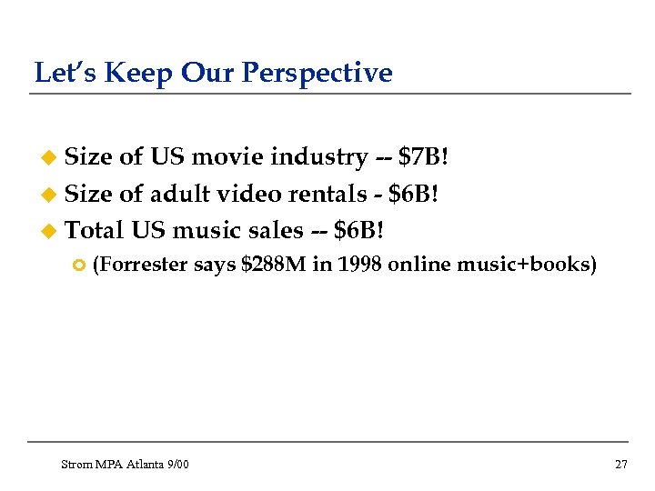 Let’s Keep Our Perspective u Size of US movie industry -- $7 B! u