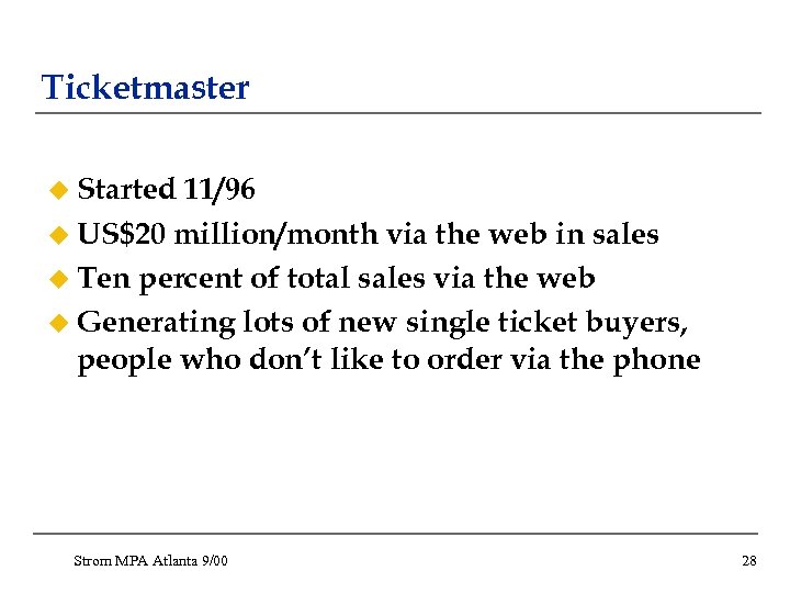 Ticketmaster u Started 11/96 u US$20 million/month via the web in sales u Ten