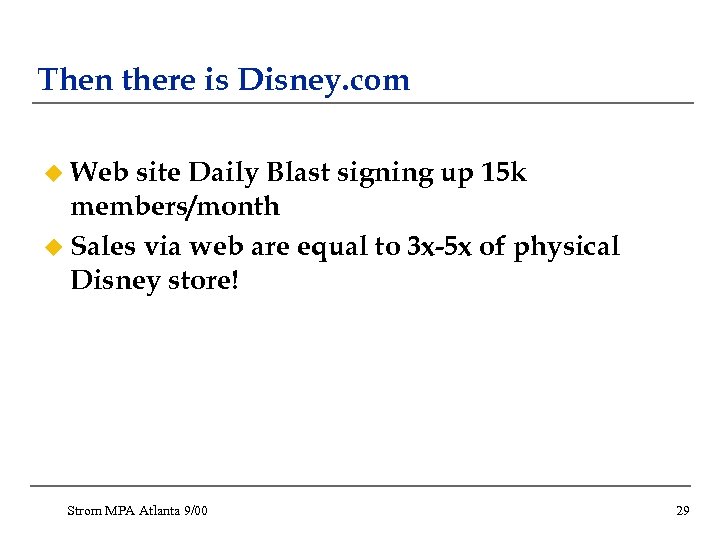 Then there is Disney. com u Web site Daily Blast signing up 15 k