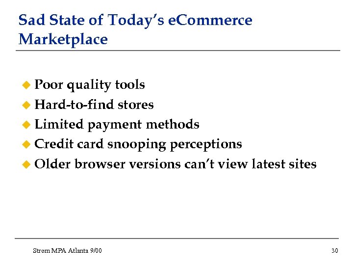 Sad State of Today’s e. Commerce Marketplace u Poor quality tools u Hard-to-find stores