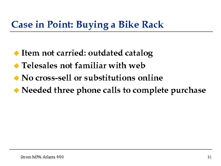 Case in Point: Buying a Bike Rack u Item not carried: outdated catalog u