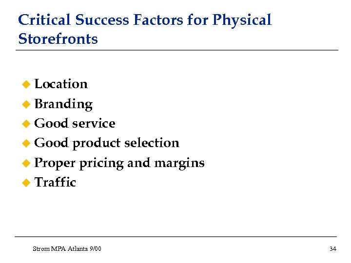 Critical Success Factors for Physical Storefronts u Location u Branding u Good service u