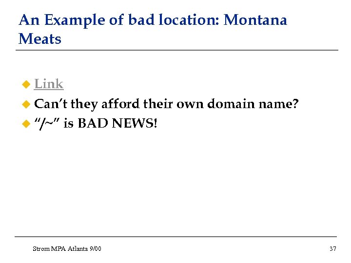 An Example of bad location: Montana Meats u Link u Can’t they afford their