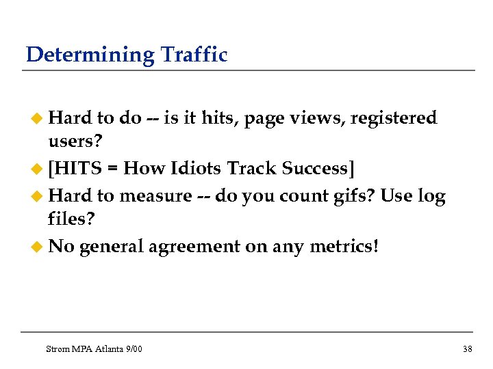 Determining Traffic u Hard to do -- is it hits, page views, registered users?