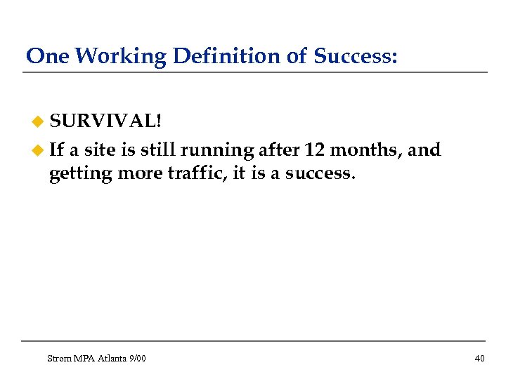 One Working Definition of Success: u SURVIVAL! u If a site is still running