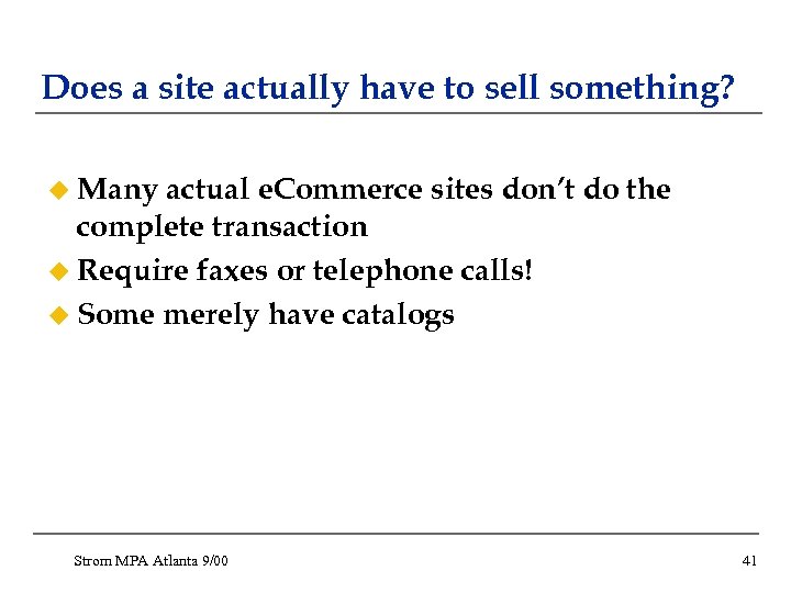 Does a site actually have to sell something? u Many actual e. Commerce sites