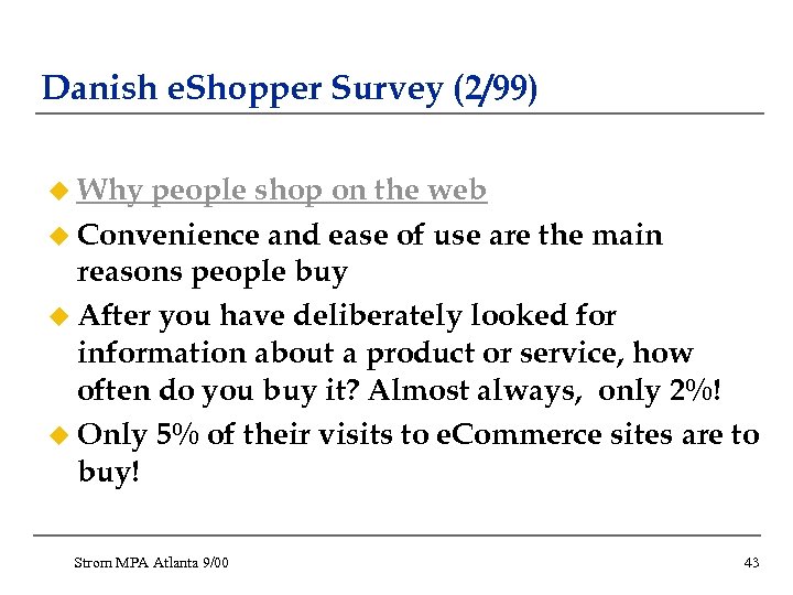 Danish e. Shopper Survey (2/99) u Why people shop on the web u Convenience