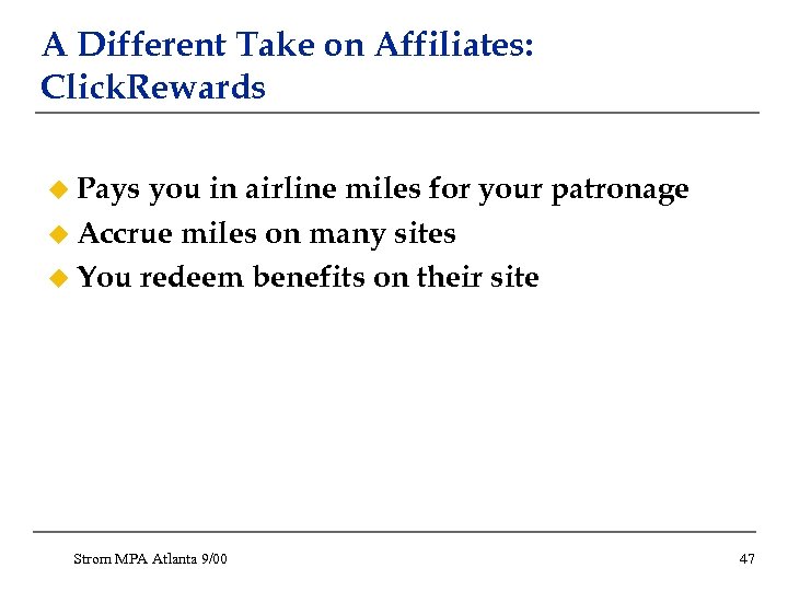 A Different Take on Affiliates: Click. Rewards u Pays you in airline miles for