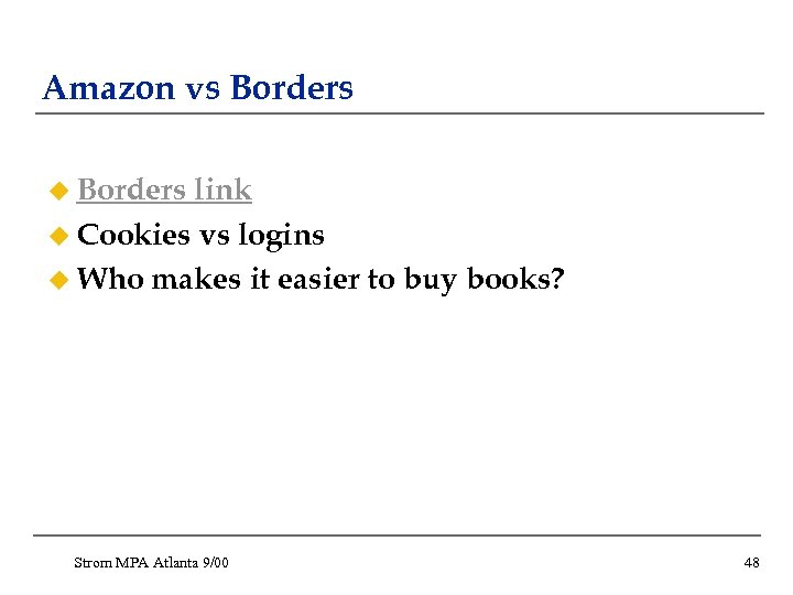 Amazon vs Borders u Borders link u Cookies vs logins u Who makes it