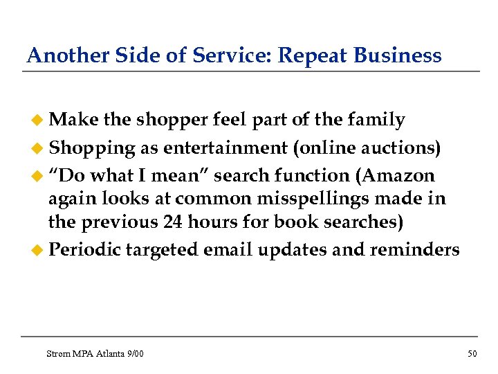 Another Side of Service: Repeat Business u Make the shopper feel part of the