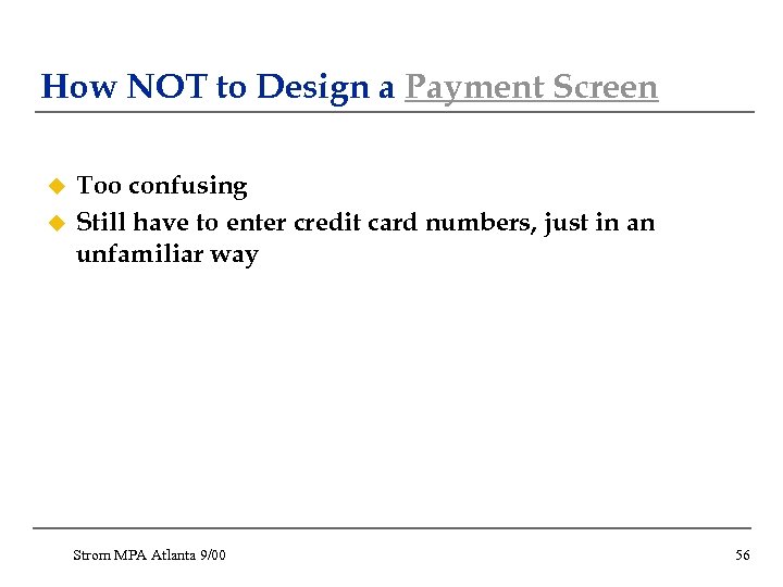 How NOT to Design a Payment Screen u u Too confusing Still have to