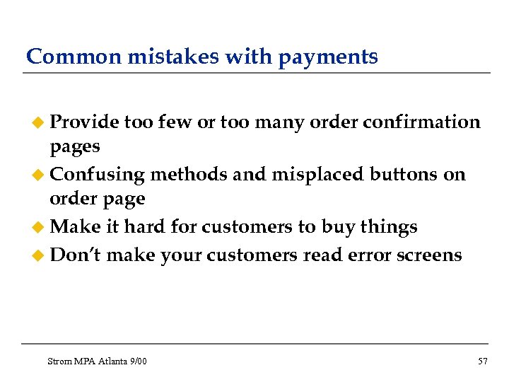 Common mistakes with payments u Provide too few or too many order confirmation pages