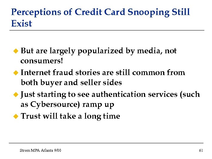 Perceptions of Credit Card Snooping Still Exist u But are largely popularized by media,