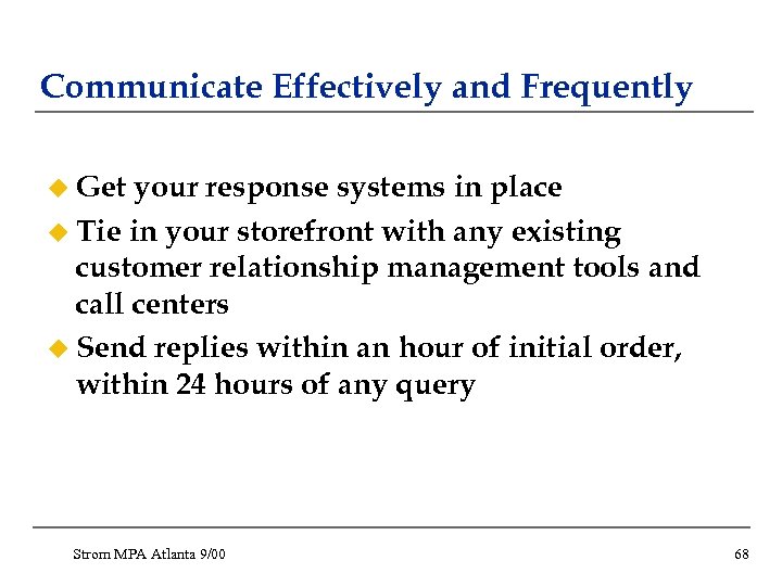 Communicate Effectively and Frequently u Get your response systems in place u Tie in