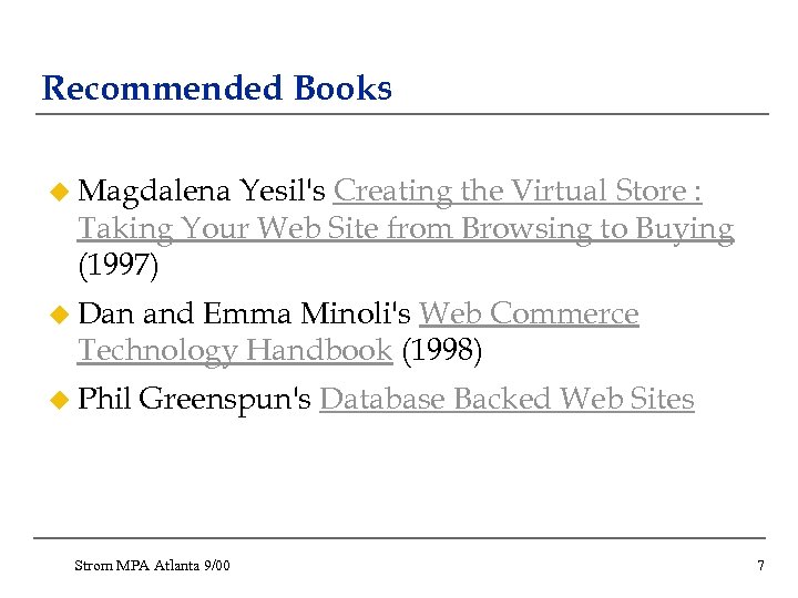 Recommended Books u Magdalena Yesil's Creating the Virtual Store : Taking Your Web Site