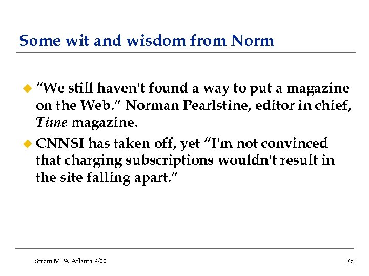 Some wit and wisdom from Norm u “We still haven't found a way to