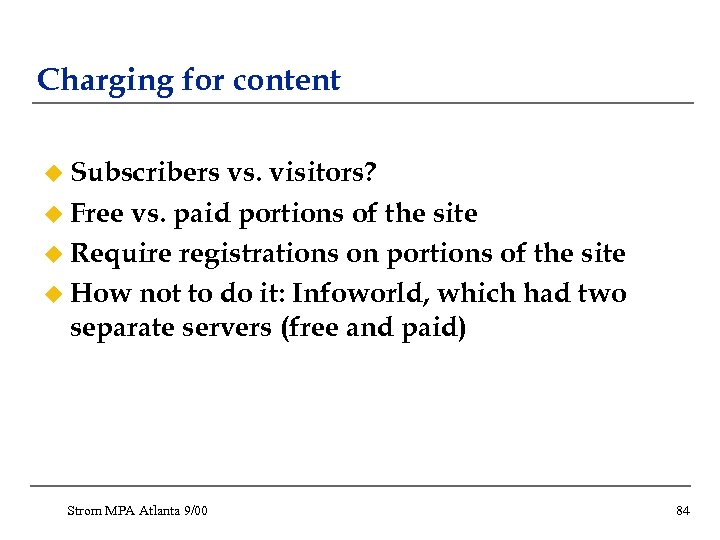 Charging for content u Subscribers vs. visitors? u Free vs. paid portions of the