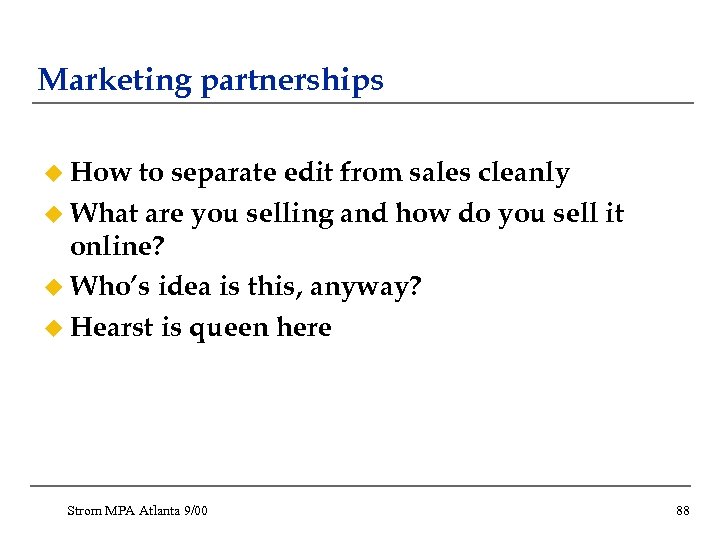 Marketing partnerships u How to separate edit from sales cleanly u What are you