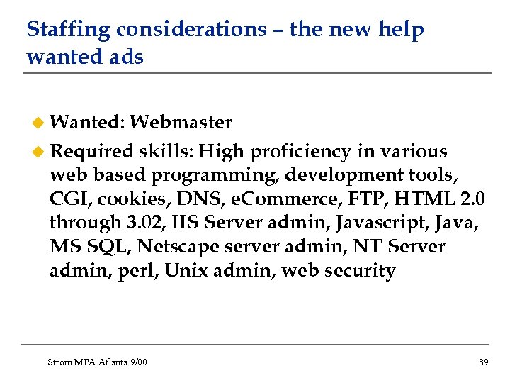 Staffing considerations – the new help wanted ads u Wanted: Webmaster u Required skills: