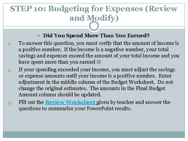 STEP 10: Budgeting for Expenses (Review and Modify) Did You Spend More Than You
