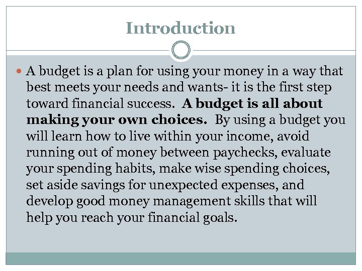 Introduction A budget is a plan for using your money in a way that