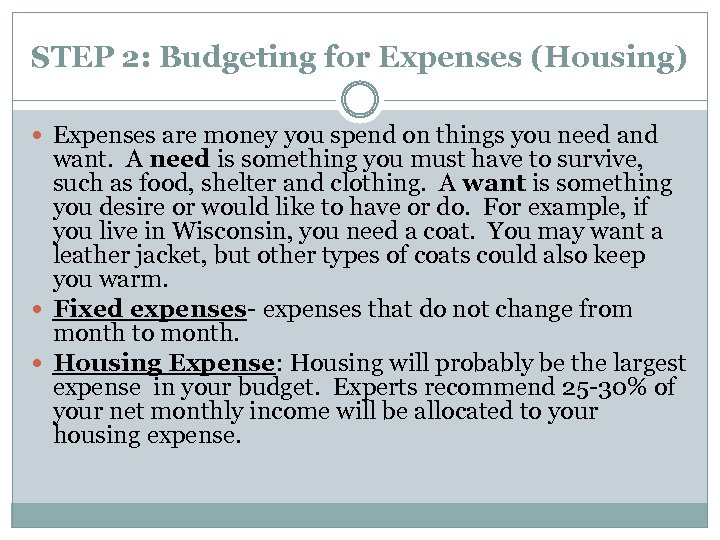 STEP 2: Budgeting for Expenses (Housing) Expenses are money you spend on things you
