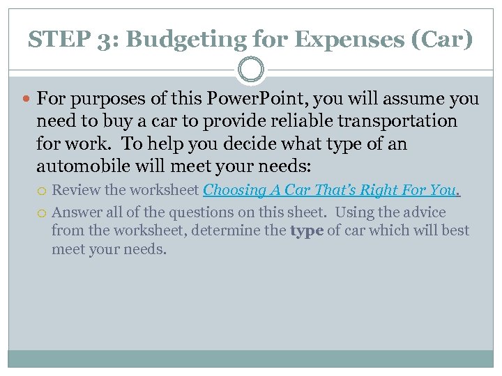 STEP 3: Budgeting for Expenses (Car) For purposes of this Power. Point, you will